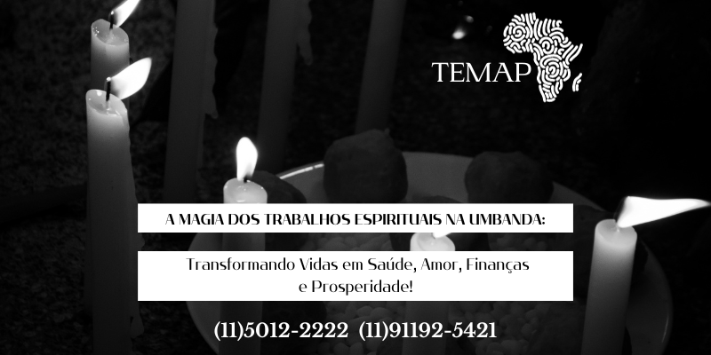 A Magia dos Trabalhos Espirituais na Umbanda: Transformando Vidas em Saúde, Amor, Finanças e Prosperidade.