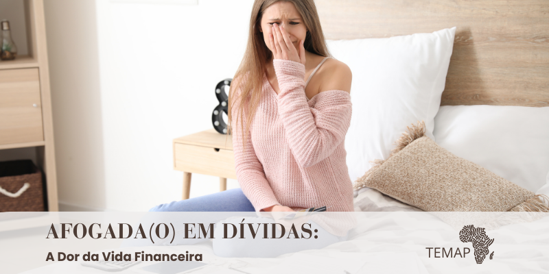 Afogad(a)o em Dívidas: A Dor da Vida Financeira.